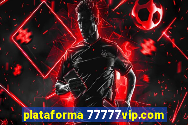 plataforma 77777vip.com